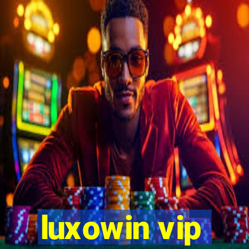 luxowin vip